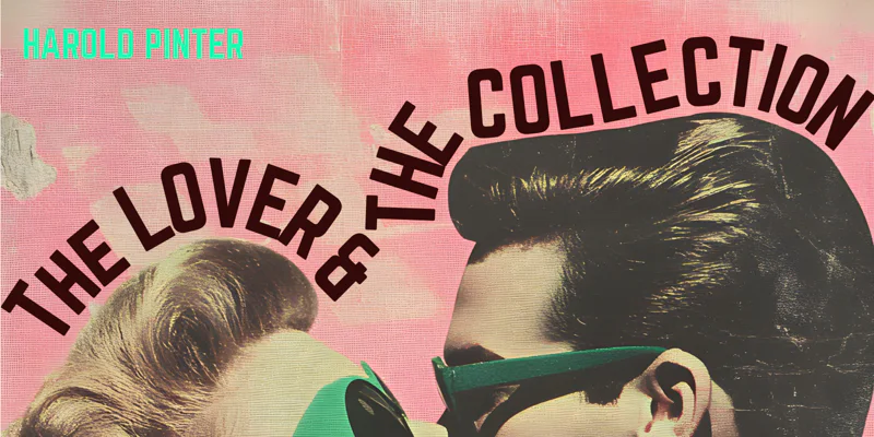 The Lover and The Collection by Harold Pinter