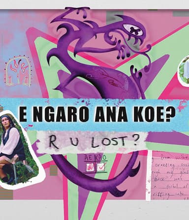 E ngaro ana koe?