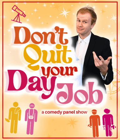 Don't Quit Your Day Job