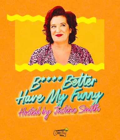 B**** Better Have My Funny