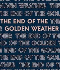 THE END OF THE GOLDEN WEATHER