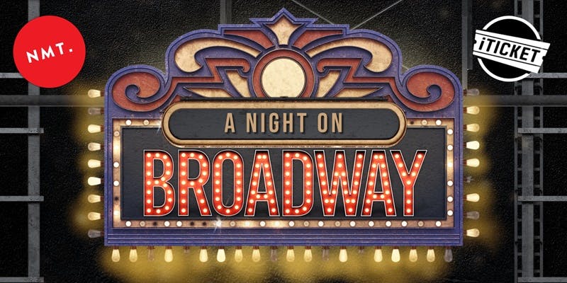 A Night on Broadway (Cancelled due to floods)
