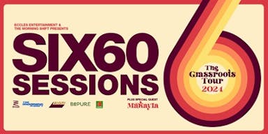 SIX60 Sessions - The Grassroots Tour