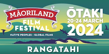 MAORILAND FILM FESTIVAL 2024 | Rangatahi - Youth Programme